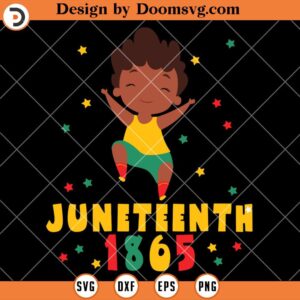 Juneteenth Celebrating 1865 Cute Black Boy SVG, Juneteenth Shirt SVG