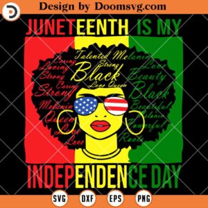 Juneteenth Is My Independence Day SVG, Juneteenth Shirt SVG