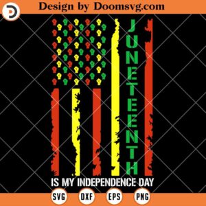 Juneteenth is My Independence Day, Black Afro Flag SVG, Juneteenth Shirt SVG