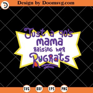 Just a 90's Mama raising Her Rugrats SVG, Mother SVG