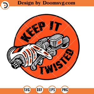 Keep It Twisted SVG, Funny Biker SVG