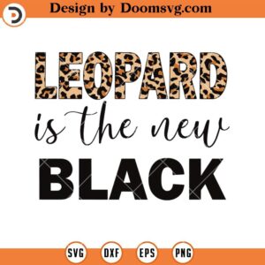 Leopard Is The New Black SVG, Black History SVG, Black History Shirts SVG