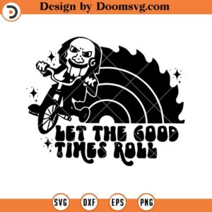 Let The Good Time Roll SVG, Scary Halloween SVG
