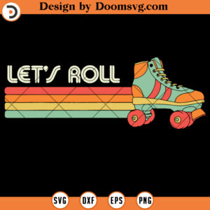 Let's Roll Skating SVG, Retro Skating70s 80s SVG Files For Cricut