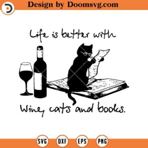 Life Is Better With Wine Cats And Books SVG, Reading SVG, Book lover SVG, Book Worm SVG