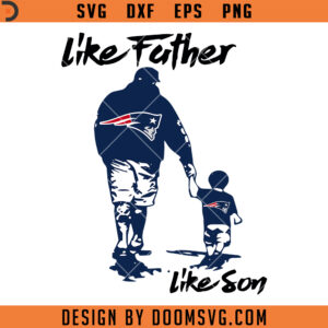 Like Father Like Son SVG, Father And Son New England Patriots SVG