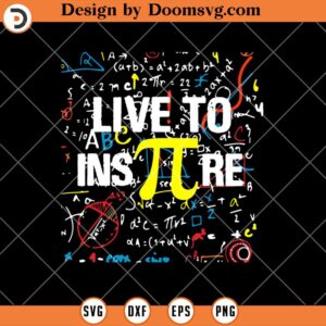 Live To InsPire SVG , Pi 3.14 Math Teacher SVG, Pi Day SVG