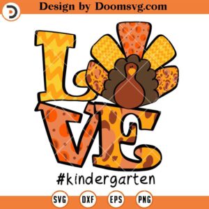 Love Kindergarten SVG, Kindergarten Teacher Thanksgiving SVG