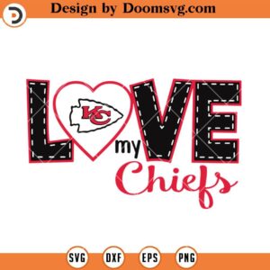 Love My Chiefs SVG, Kansas City Chiefs SVG, NFL Football Team SVG Files For Cricut