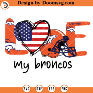 Denver Broncos SVG, Love My Denver Broncos SVG, NFL Football Team SVG Files For Cricut