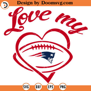 New England Patriots SVG, Love My Patriots SVG, NFL Football Team SVG Files For Cricut