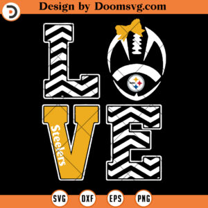 Love Steelers SVG, Pittsburgh Steelers SVG, NFL Football Team SVG Files For Cricut