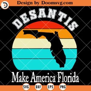 Make America Florida SVG, DeSantis 2024 Election SVG