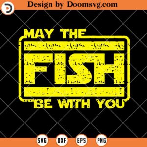 May The Fish Be With You SVG, Funny Fishing SVG