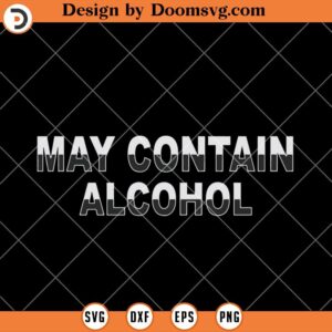 May contain Alcohol SVG, Funny Beer SVG, Funny Wine SVG, Drinking SVG