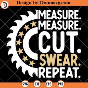 Measure Cut Swear Repeat SVG, Carpenter SVG