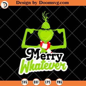 Merry Whatever Grinch SVG, Grinch SVG