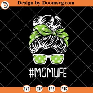 Messy Bun Mom Life Stoner SVG, Weed Mom SVG, Stoner SVG