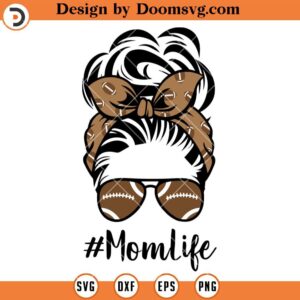 Mom Life Messy Bun Football SVG, Football Mom SVG