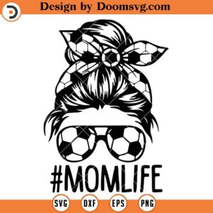 Mom Life Soccer SVG, Soccer Messy Mom SVG