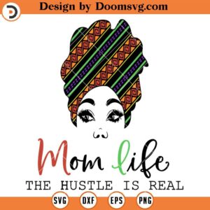 Mom Life The Hustle is Real SVG, Black Mom SVG