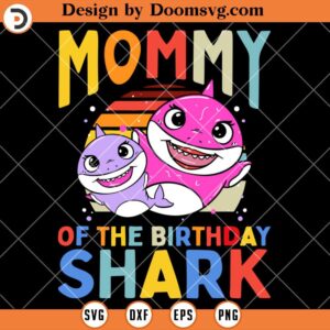 Mommy Of The Birthday Shark SVG, Birthday SVG