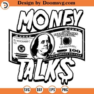 Money Talks SVG, 100 Dollar Bill Rapper music Quote SVG