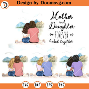Mother And Daughter Forever Linked Together PNG, Girl Mom PNG, 5 Png Download