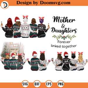 Mother And Daughters Forever Linked Together PNG, Family PNG , Family Shirt PNG, Family Christmas PNG