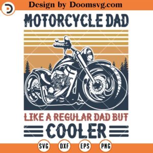 Motorcycle Dad Like A Regular Dad But Cooler SVG, Biker Dad SVG