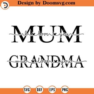 Mum Grandma SVG, I love you SVG, Mothers day SVG