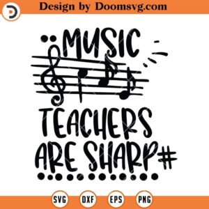 Music Teachers Are Sharp SVG, Teacher Life SVG, Music Teacher SVG