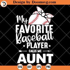 My Favorite Baseball Player Call Me Aunt SVG, Baseball Player Aunt SVG