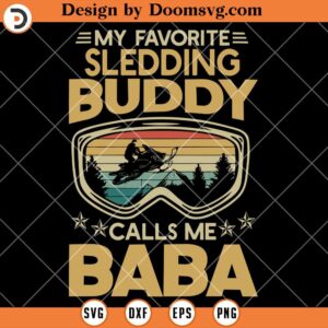 My Favorite Sledding Buddy Call Me Baba SVG, Sledding SVG