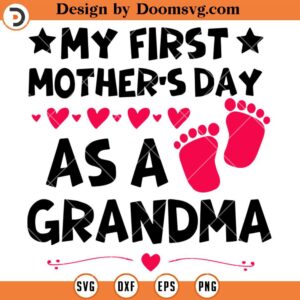 My First Mothers Day As A Grandma SVG, Funny Grandma SVG