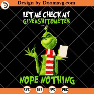 My Give A Shitometer Nope Nothing SVG, Funny Grinch Christmas SVG