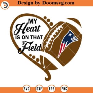 My Heart Is On That Field Patriots SVG, New England Patriots SVG, Football Logo Files SVG