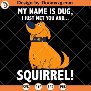 Up Disney Movies SVG, My Name is Dug Squirrel SVG