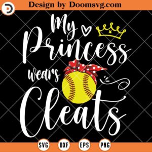 My Princess Wears Cleats SVG, Softball Girl SVG