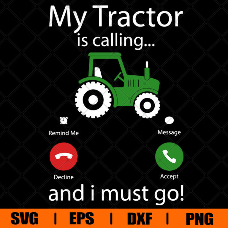 My Tractor Is Calling And I Must Go SVG, Funny Farmer SVG, Tractors SVG