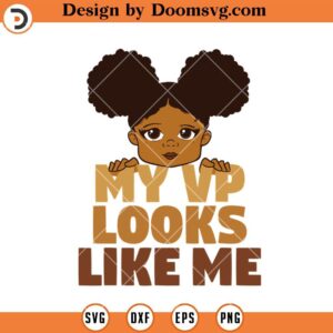 My VP Looks Like Me SVG, Peekaboo Girl SVG, Afro Kids SVG