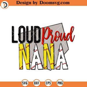 Loud Proud Nana SVG, Nana Baseball Softball SVG