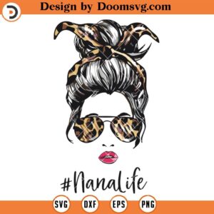 Nana Life SVG, Messy Bun With Leopard Headbands SVG, Nanalife SVG, Grandma SVG