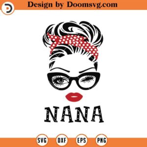 Nana Messy Bun SVG, Grandma Birthday SVG, Nana SVG