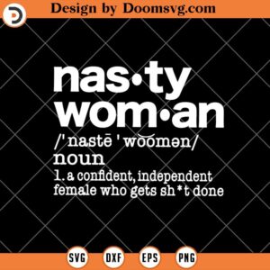 Nasty Woman SVG, Kamala Harris Biden Harris Feminist SVG