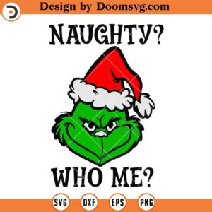 Naughty Who Me SVG, Grinch SVG Files For Cricut