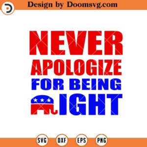 Never Apologize for Being Right SVG, Republican Biden SVG