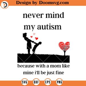 Never Mind My Autism SVG, Mom Autism SVG