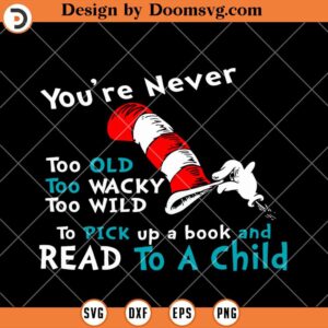Never Too Old To Pick Up A Book SVG, Read to A Child SVG, Librarian SVG, Reading SVG