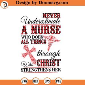 Never Underestimate A Nurse, Nurse Christmas SVG, Nurse SVG